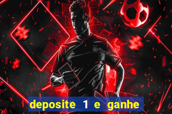 deposite 1 e ganhe 10 vai de bet